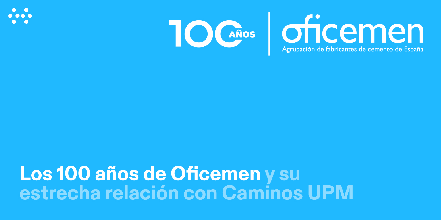 Los 100 años de Oficemen y su estrecha relación con la Escuela de Caminos de Madrid Los 100 años de Oficemen y su estrecha relación con la Escuela de Caminos de Madrid